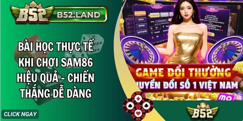Bài Học Thực Tế Khi Chơi Sam86 Hiệu Quả – Chiến Thắng Dễ Dàng 9 bai hoc thuc te khi choi sam86 hieu qua chien thang de dang
