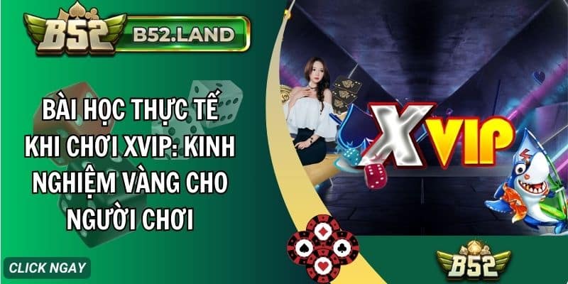 Bài Học Thực Tế Khi Chơi XVIP: Kinh Nghiệm Vàng Cho Người Chơi 4 bai hoc thuc te khi choi xvip kinh nghiem vang cho nguoi choi
