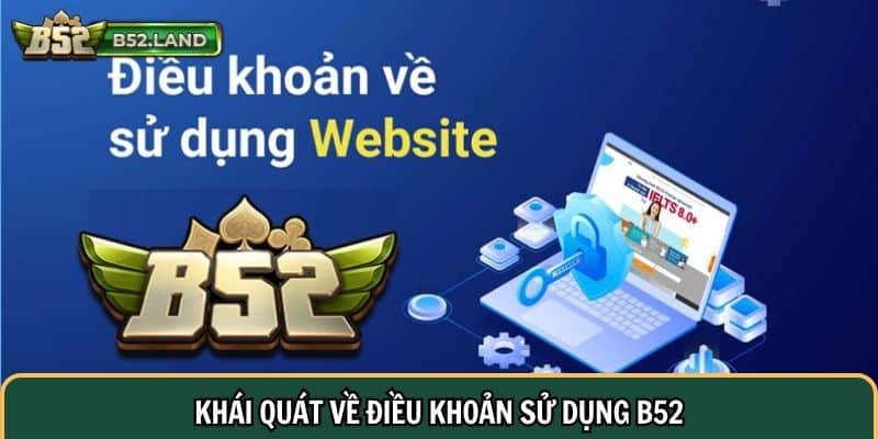Điều Khoản Sử Dụng 1 Khái quát về điều khoản sử dụng B52
