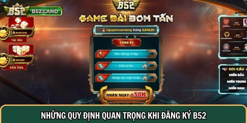 Hướng Dẫn Đăng Ký B52 – Tạo Tài Khoản Nhanh Chóng Trong 3 Giây 2 Những quy định quan trọng khi đăng ký B52