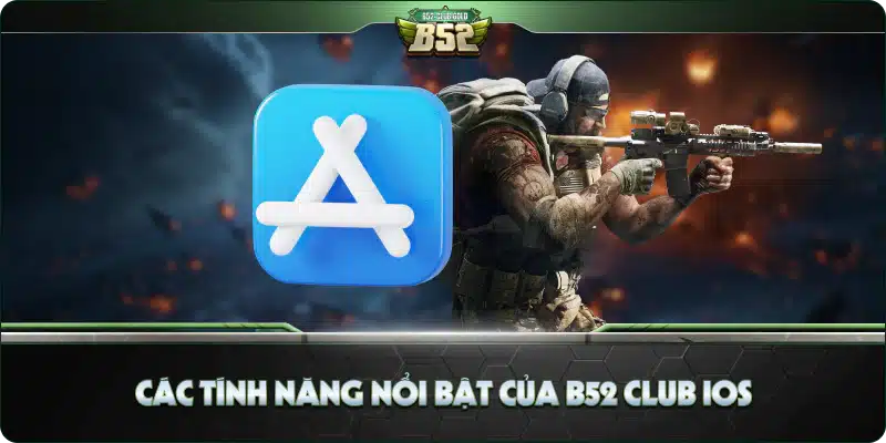 B52 Club iOS - Ứng Dụng Giải Trí Đỉnh Cao, Tải Ngay Hôm Nay! 6 Các Tính Năng Nổi Bật Của B52 Club iOS