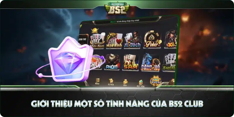B52 Club Đăng Nhập Hướng Dẫn Chi Tiết 4 Giới Thiệu Một Số Tính Năng Của B52 Club