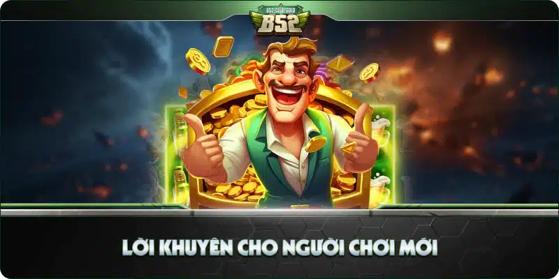 B52 The Club - Tên gọi mới của B52 Club 3 Lời khuyên cho người chơi mới